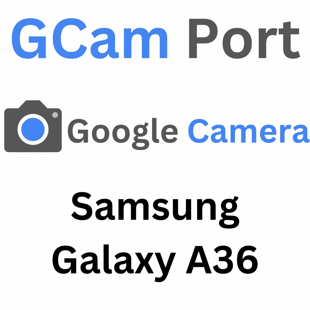 Google Camera For Samsung Galaxy A36