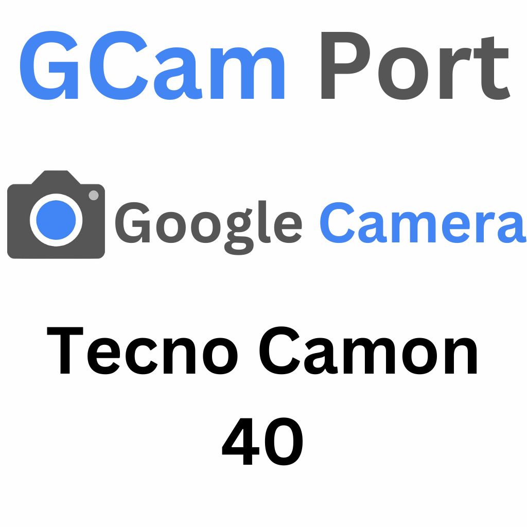 Google Camera For Tecno Camon 40
