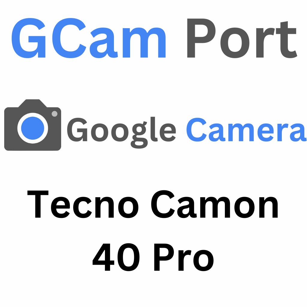 Google Camera For Tecno Camon 40 Pro