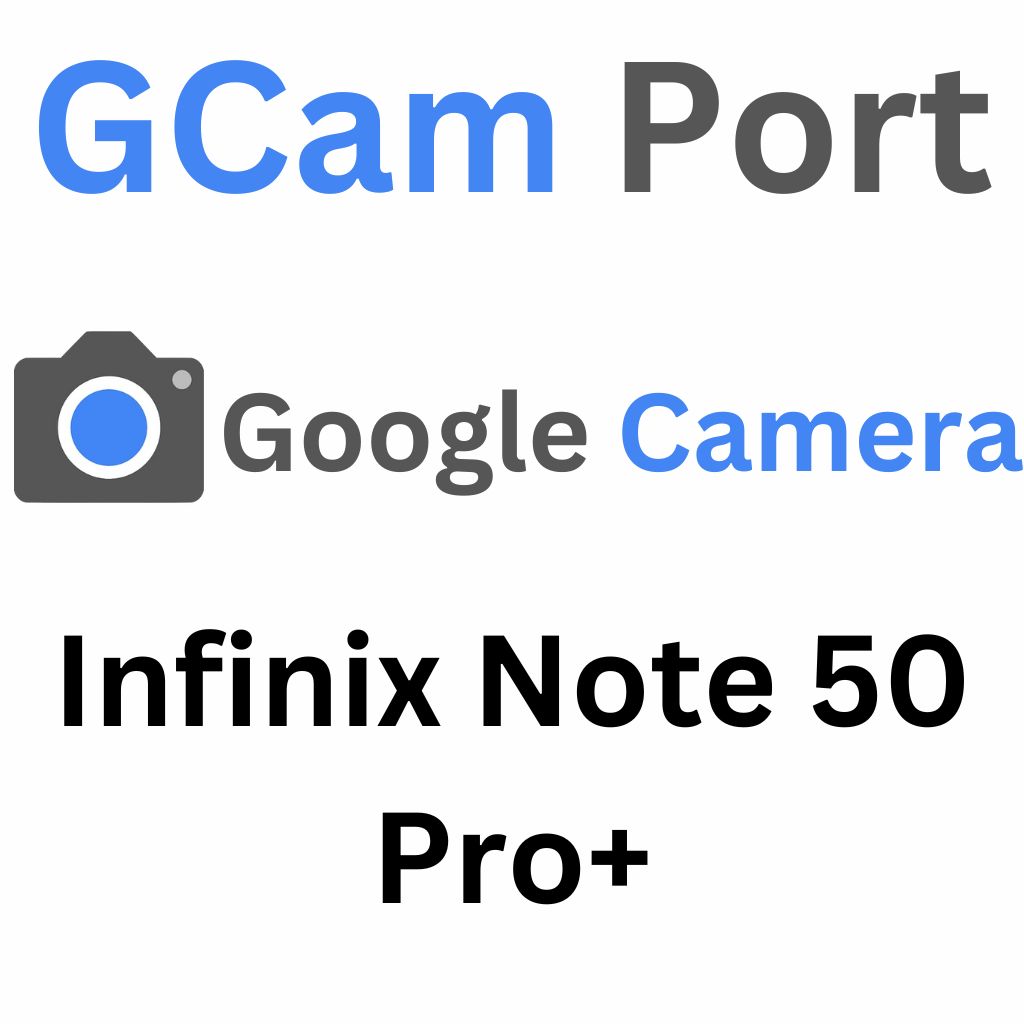 Google Camera For Infinix Note 50 Pro+
