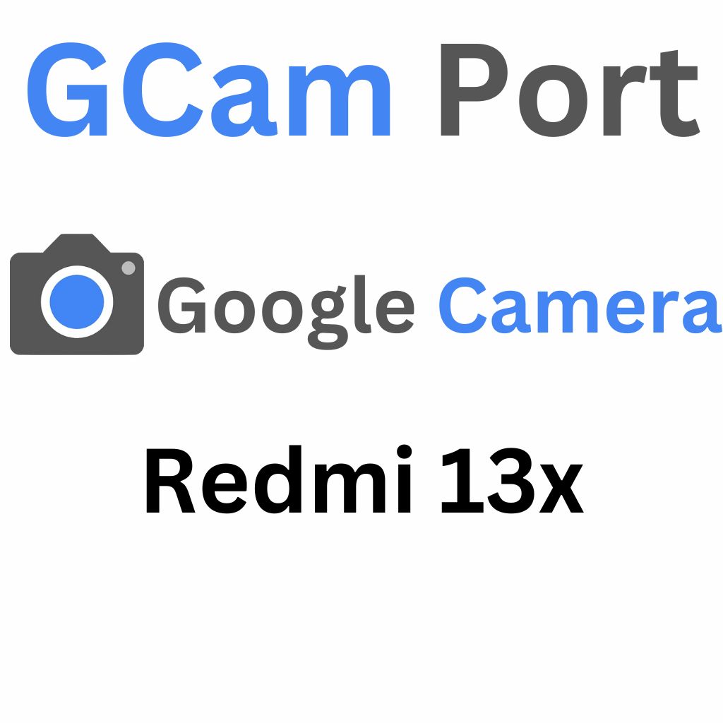Google Camera For Redmi 13x