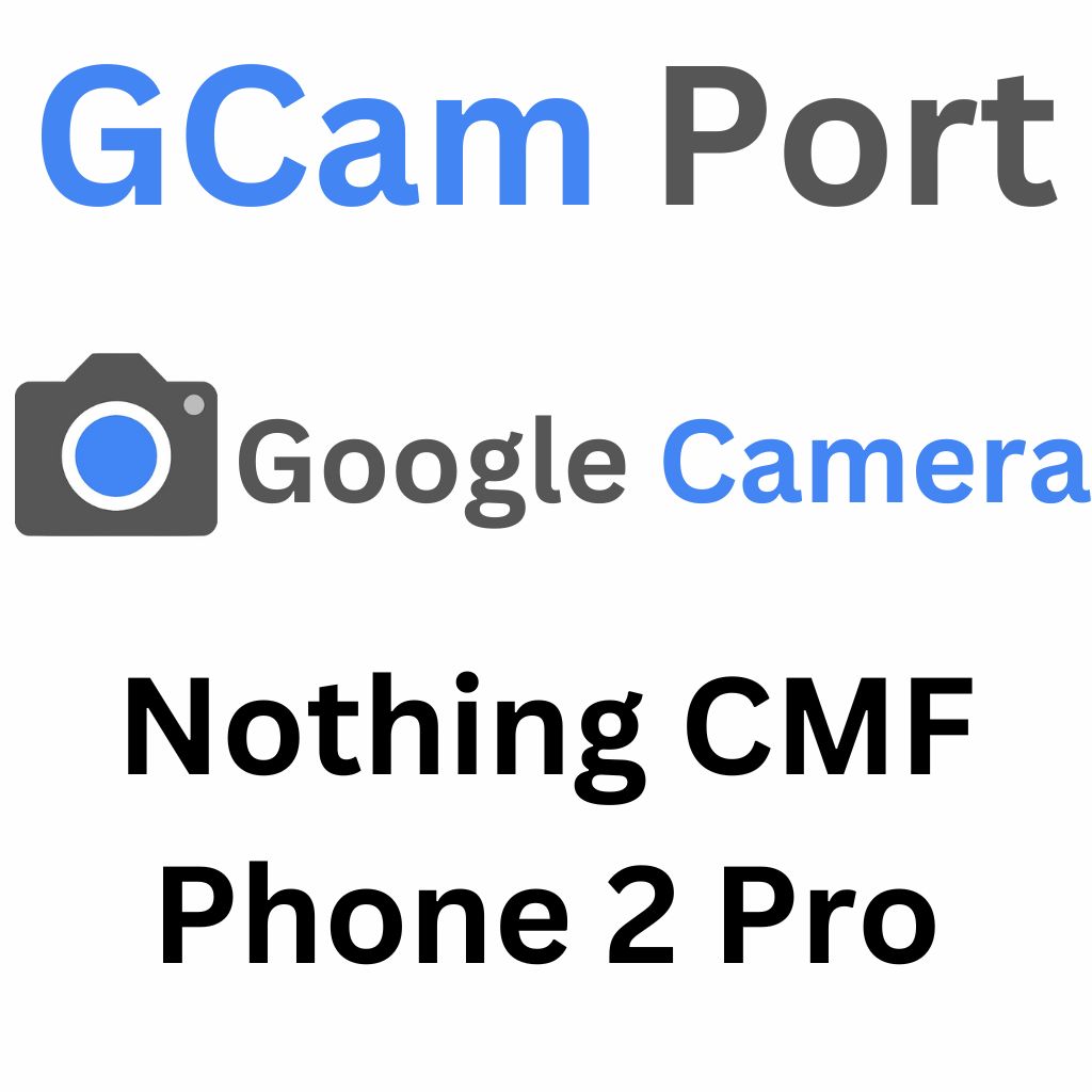 Google Camera For Nothing CMF Phone 2 Pro